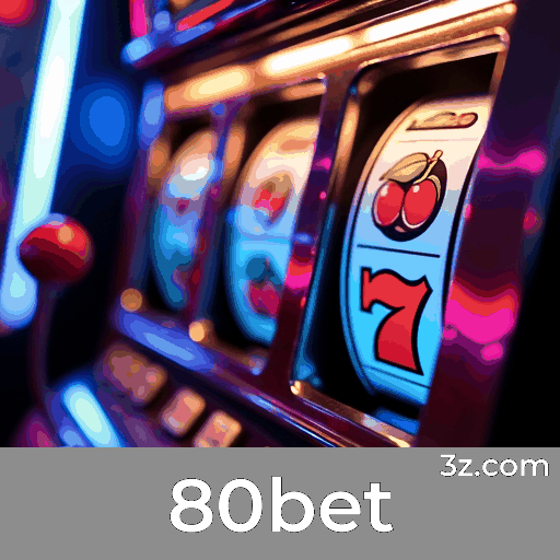 80bet: Estável, Seguro e Otimizado para Brasileiros